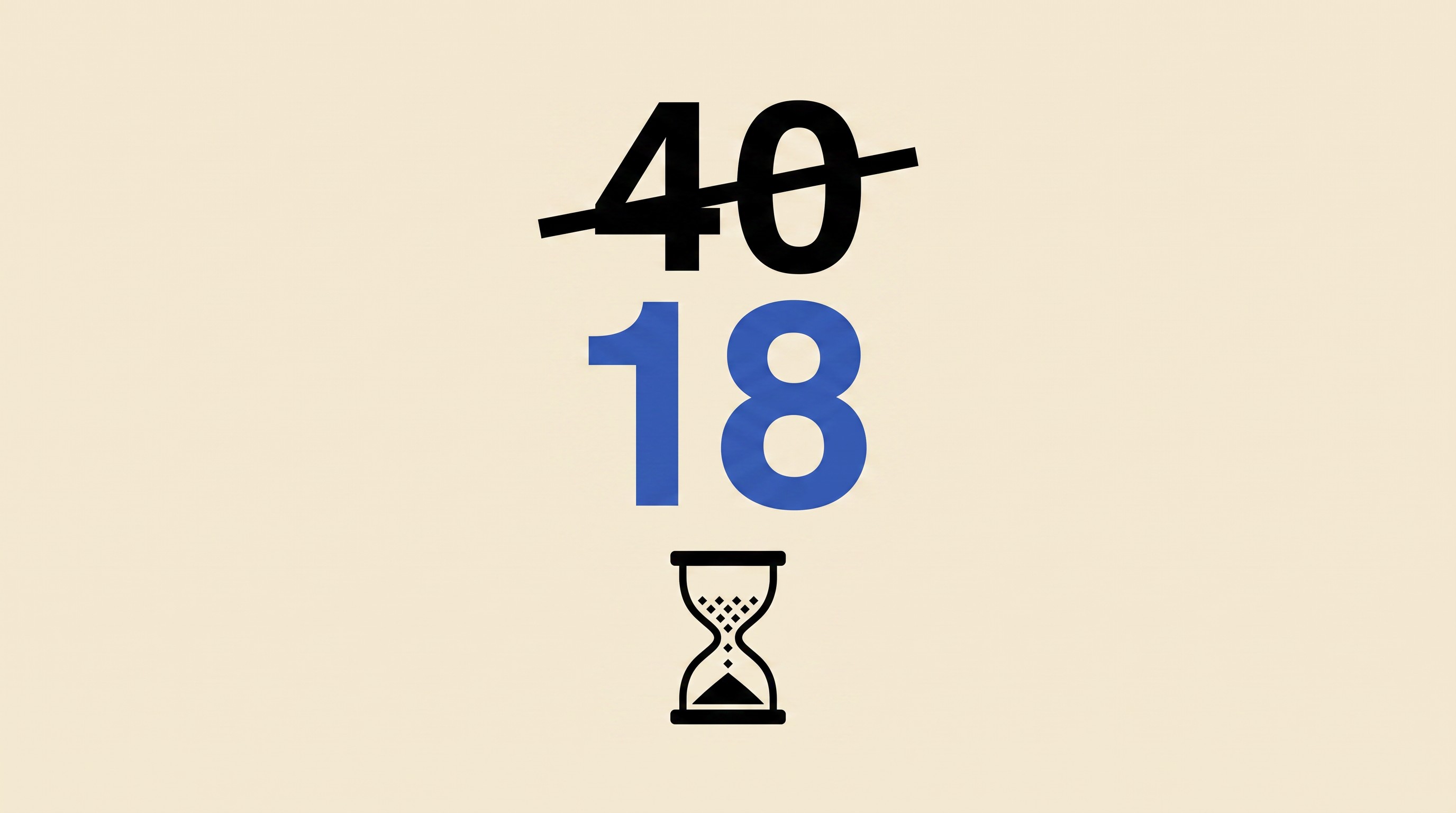 The number 40 struck through in black, with the number 18 in bold cobalt blue beneath it and a small hourglass icon with unevenly pooled sand.